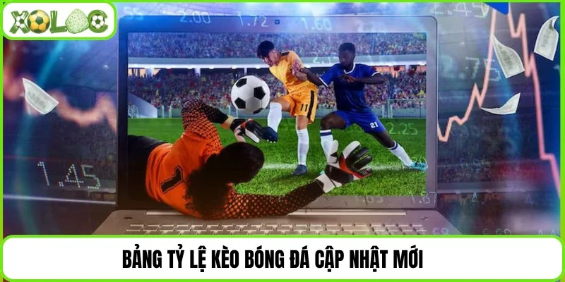 Bảng tỷ lệ kèo bóng đá cập nhật mới