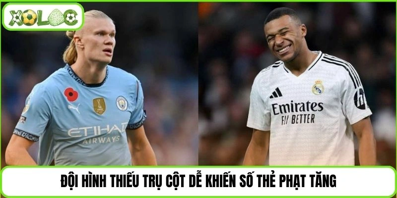 Đội hình thiếu trụ cột dễ khiến số thẻ phạt tăng