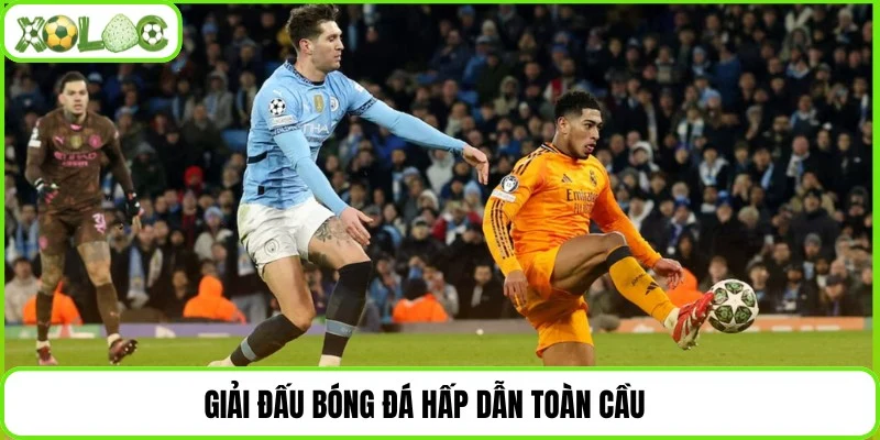 Giải đấu bóng đá hấp dẫn toàn cầu