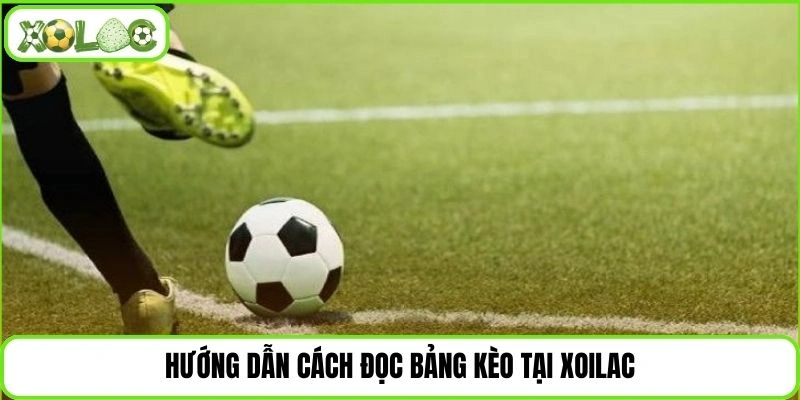 Hướng dẫn cách đọc bảng kèo tại Xoilac