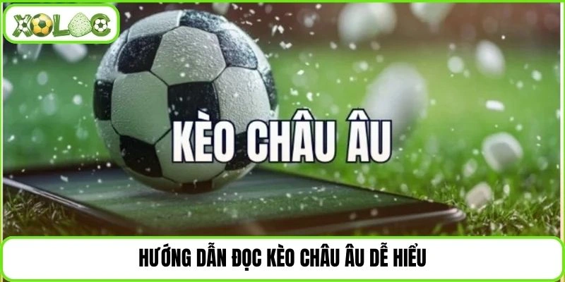 Hướng dẫn đọc kèo châu Âu dễ hiểu