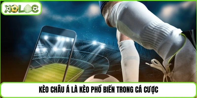 Kèo châu Á là kèo phổ biến trong cá cược