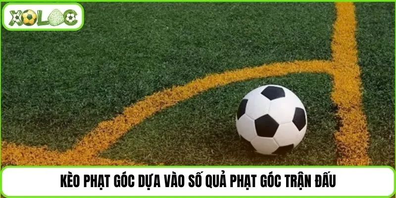 Kèo phạt góc dựa vào số quả phạt góc trận đấu