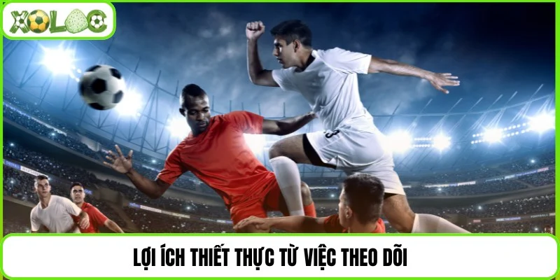 Lợi ích thiết thực từ việc theo dõi