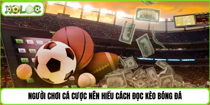 Người chơi cá cược nên hiểu cách đọc kèo bóng đá