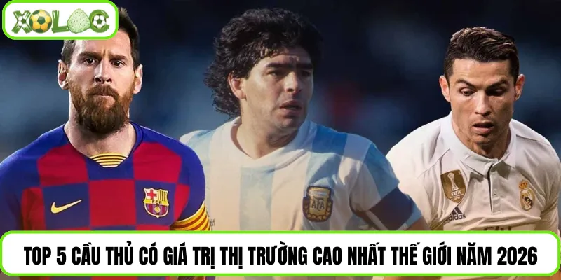 Top 5 Cầu Thủ Có Giá Trị Thị Trường Cao Nhất Thế Giới Năm 2026