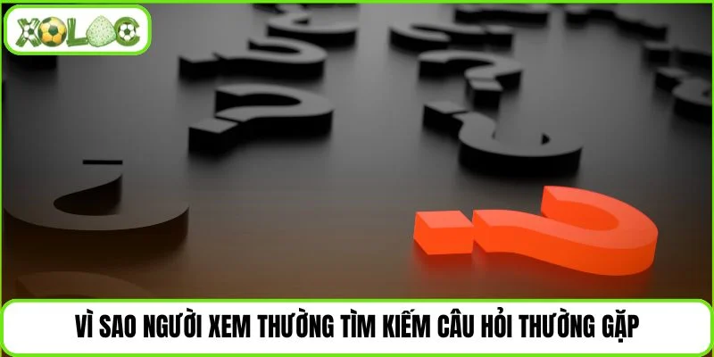 Câu hỏi thường gặp khi truy cập nền tảng xem bóng đá